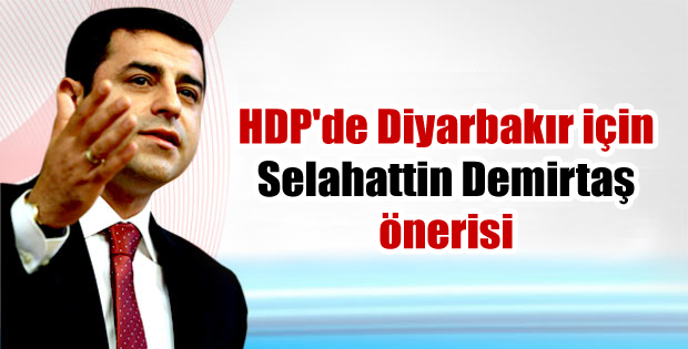 HDP’de Diyarbakır için Selahattin Demirtaş önerisi