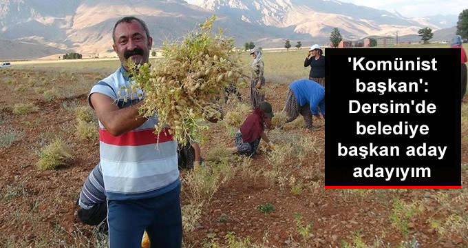 ‘Komünist başkan’: Dersim’de belediye başkan aday adayıyım