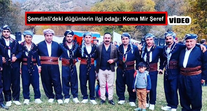 Şemdinli’deki düğünlerin ilgi odağı: Koma Mir Şeref