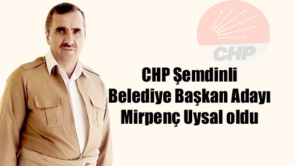 CHP Şemdinli Belediye Başkan Adayı Mirpenç Uysal oldu