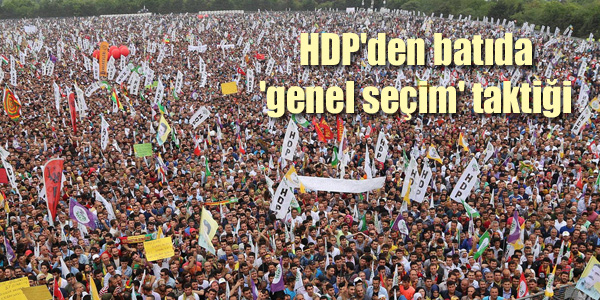 HDP’den batıda ‘genel seçim’ taktiği