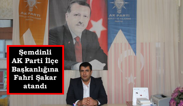 AK Parti Şemdinli İlçe Başkanlığına Fahri Şakar atandı