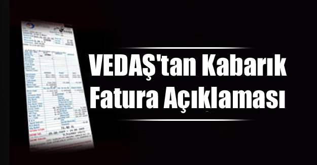 VEDAŞ’tan Kabarık Fatura Açıklaması