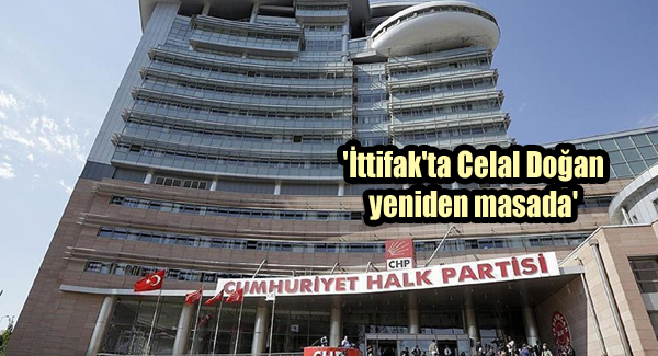 ‘İttifak’ta Celal Doğan yeniden masada’