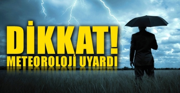 Meteoroloji’den uyarı