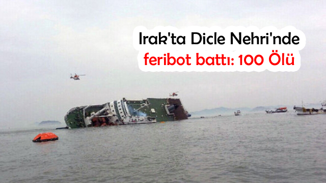 Irak’ta Dicle Nehri’nde feribot battı: 100 Ölü