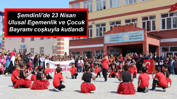 Şemdinli’de 23 Nisan Ulusal Egemenlik ve Çocuk Bayramı Coşkuyla Kutlandı