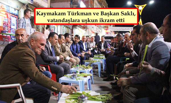 Kaymakam Türkman ve Başkan Saklı, vatandaşlara uşkun ikram etti