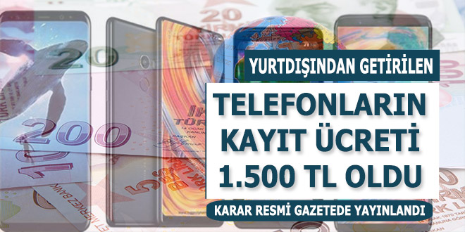Yurtdışından getirilen telefon harcı 1500 lira oldu