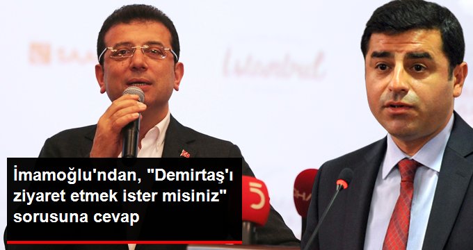 Ekrem İmamoğlu: Selahattin Demirtaş’ı ziyaret etmek isterim