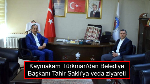 Kaymakam Türkman’dan Belediye Başkanı Tahir Saklı’ya veda ziyareti