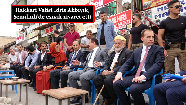 Hakkari Valisi İdris Akbıyık, Şemdinli’de esnafı ziyaret etti