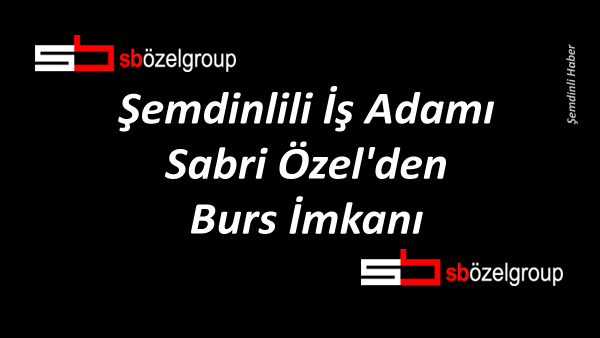 Şemdinlili İş Adamı Sabri Özel’den Burs İmkanı