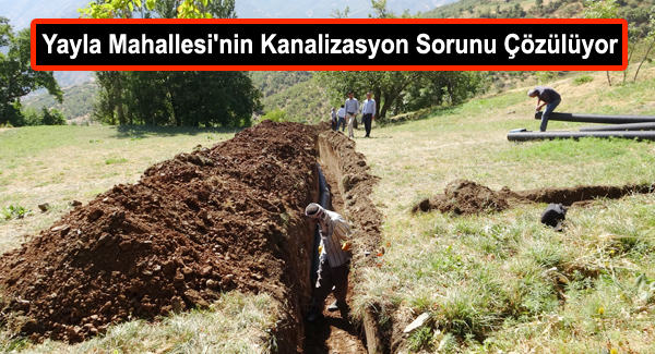 Yayla Mahallesi’nin Kanalizasyon Sorunu Çözülüyor