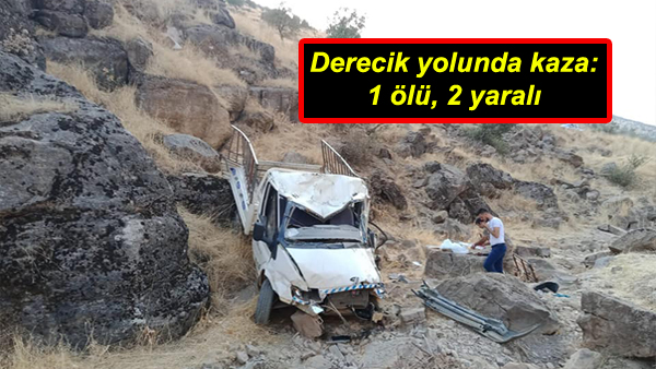 Derecik yolunda kaza: 1 ölü, 2 yaralı