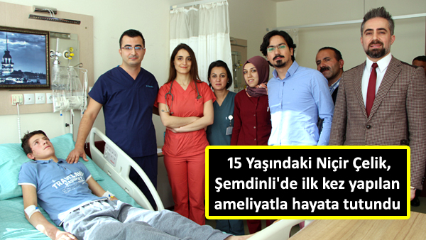 15 Yaşındaki Niçir Çelik, Şemdinli’de ilk kez yapılan ameliyatla hayata tutundu