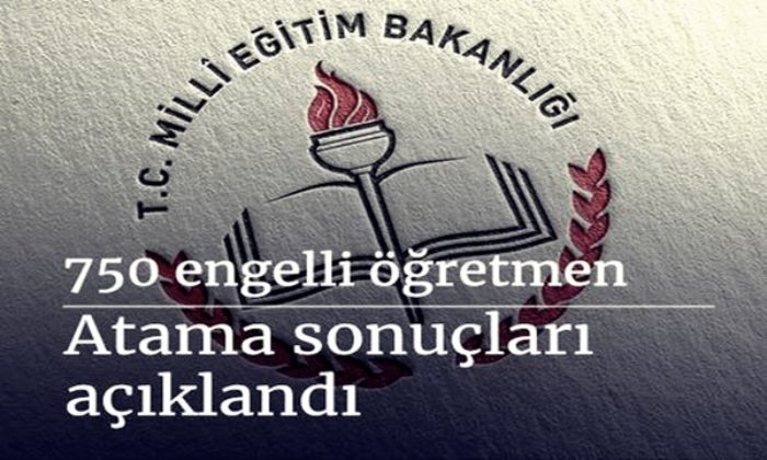 750 engelli öğretmen atama sonuçları açıklandı