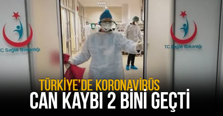 Türkiye’de can kaybı 2 bini geçti