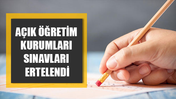 Açık öğretim kurumları sınavları ertelendi