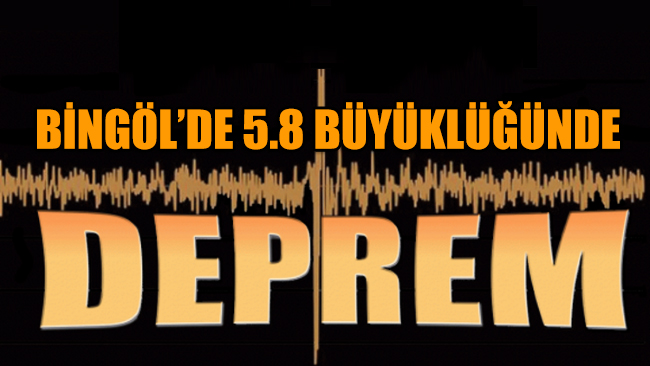 Bingöl’de 5.8 büyüklüğünde deprem