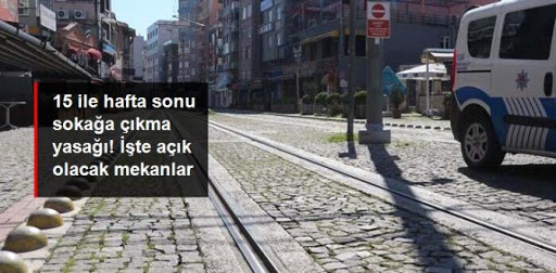 Hafta sonu 15 ilde sokağa çıkma kısıtlaması uygulanacak