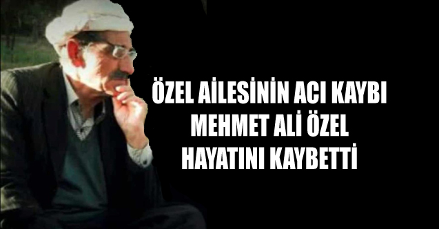 Özel Ailesinin Acı Kaybı: Mehmet Ali Özel Vefat Etti