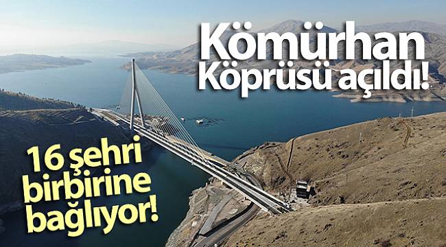 Kömürhan Köprüsü açıldı