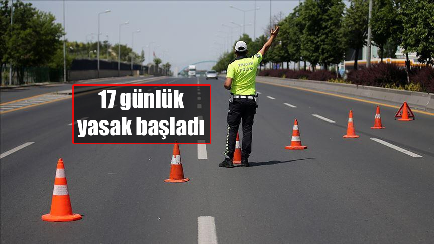 17 günlük yasak başladı