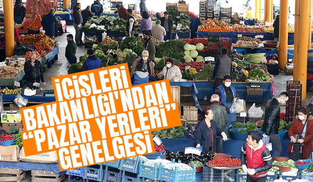 İçişleri Bakanlığı’ndan ‘pazar yerleri’ genelgesi