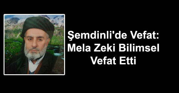 Şemdinli’de Vefat: Mela Zeki Bilimsel Vefat Etti