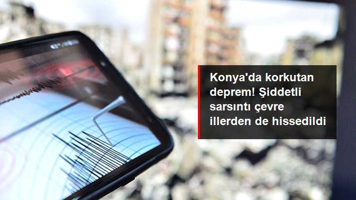 Konya’da 5.1 büyüklüğünde deprem