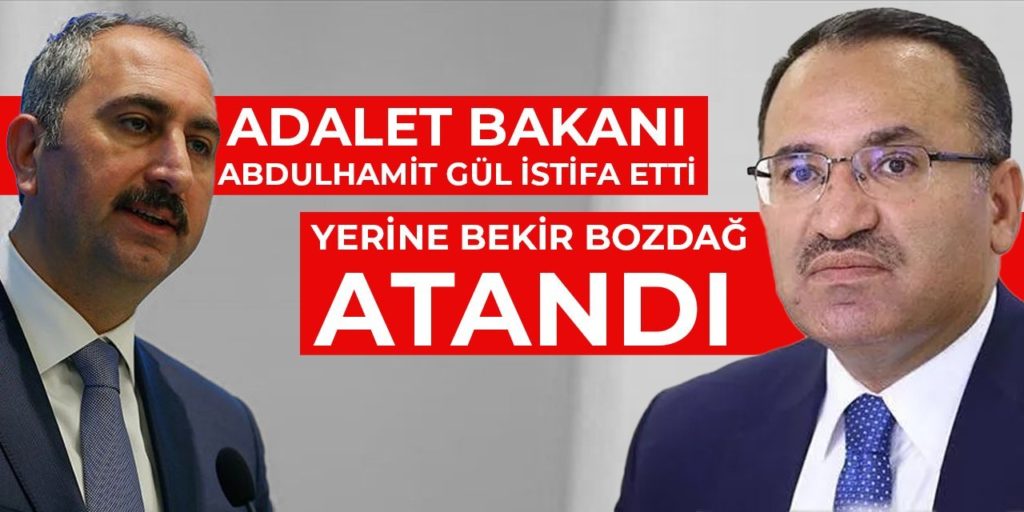 Adalet Bakanı Abdülhamit Gül istifa etti, yerine Bekir Bozdağ atandı