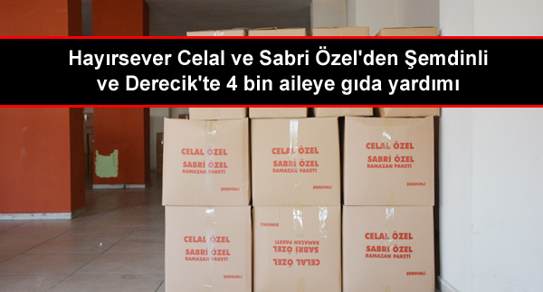 Hayırsever Celal ve Sabri Özel’den Şemdinli ve Derecik’te 4 bin aileye gıda yardımı