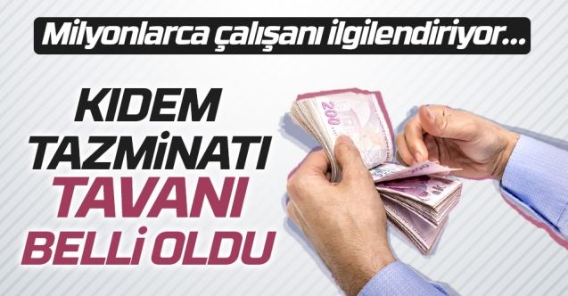 Kıdem tazminatı tavanı belli oldu